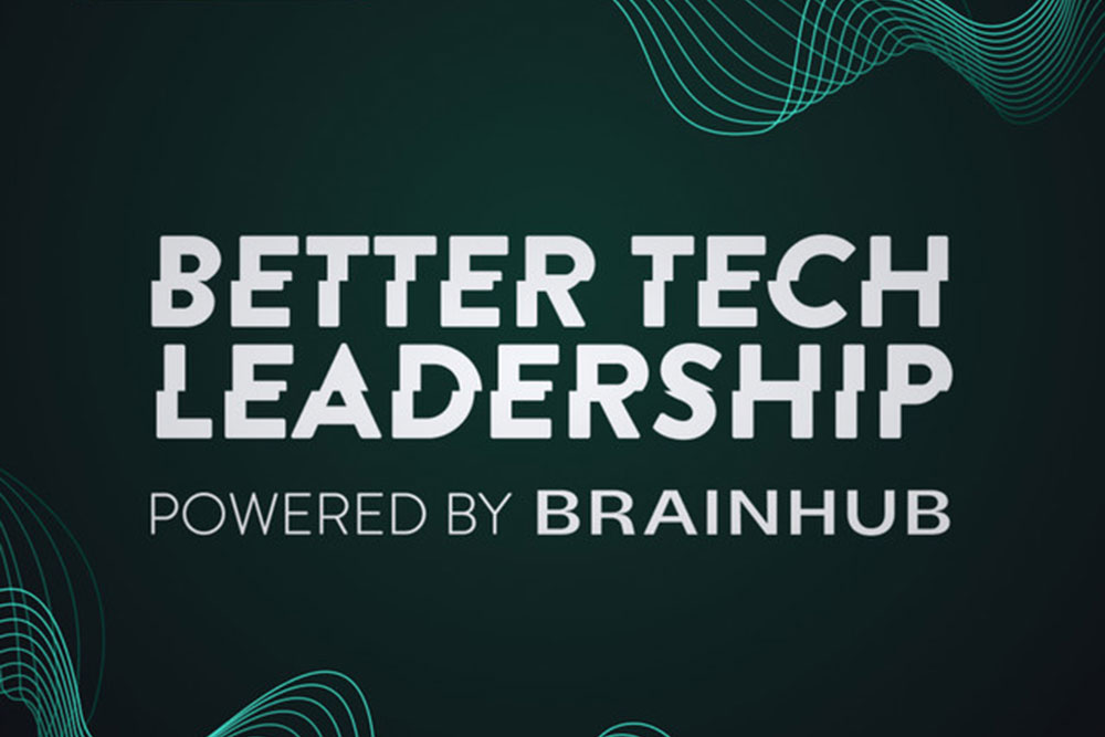better tech leadership brainhub podcast